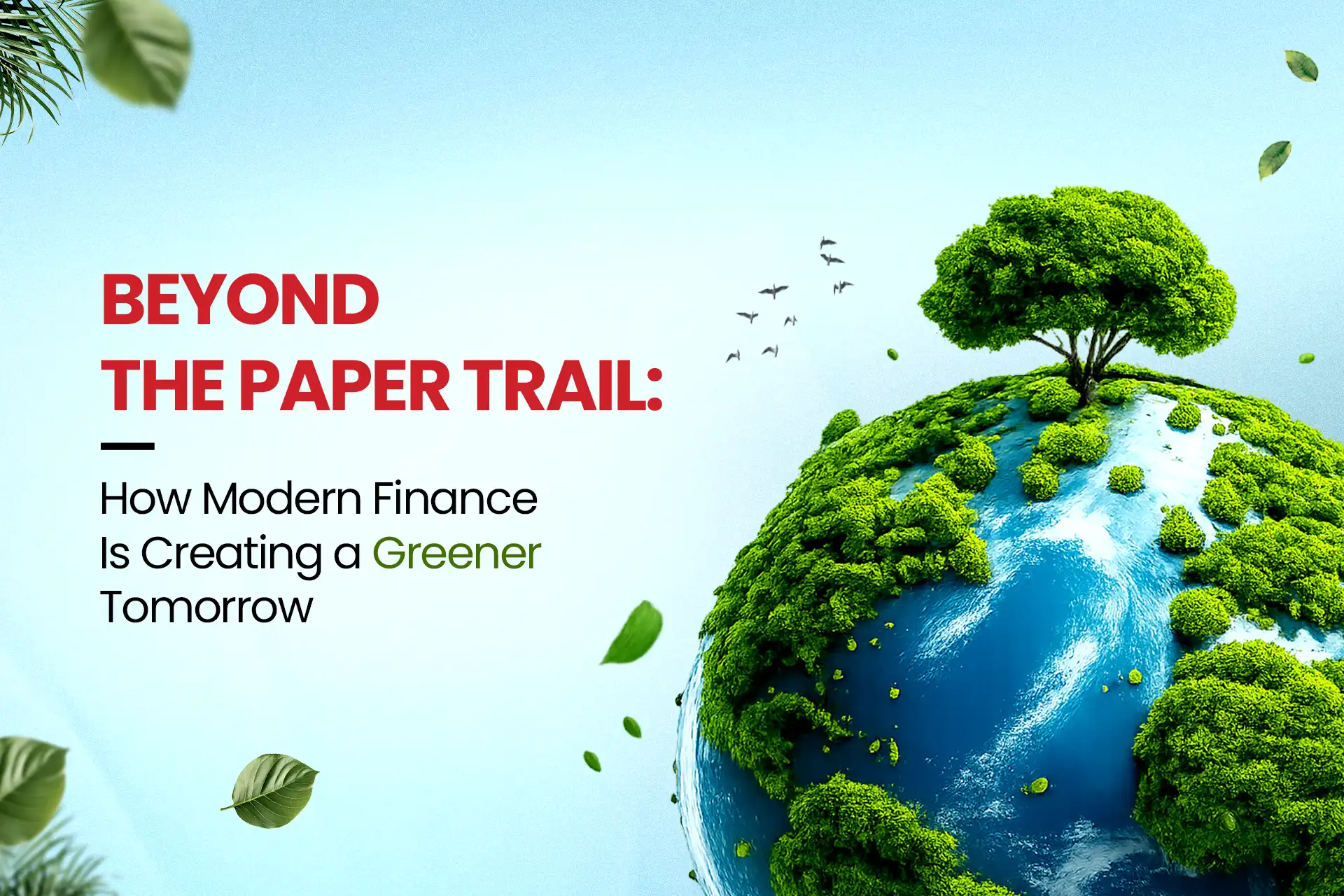 Beyond the Paper Trail: How Modern Finance Is Creating a Greener Tomorrow